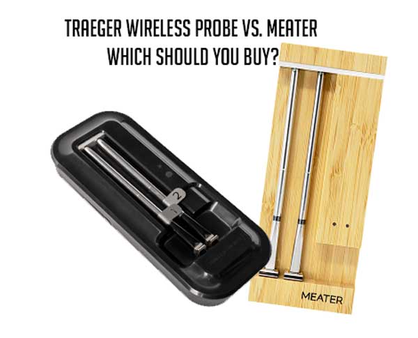 Traeger Wireless Probe vs. MEATER: Which Should You Buy?